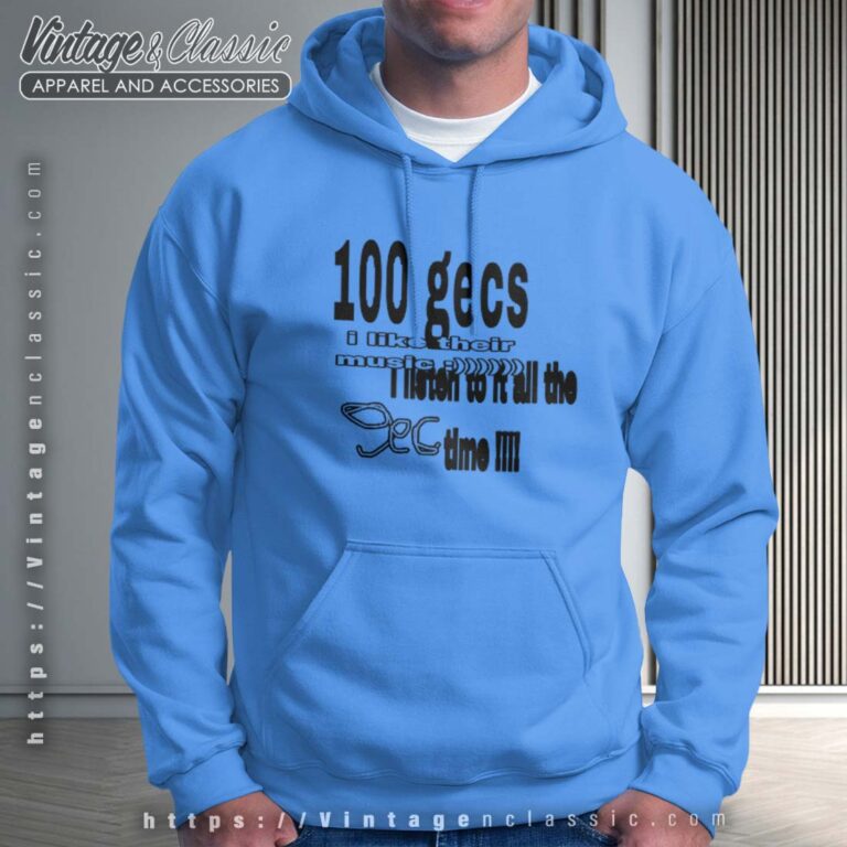 100 Gecs I Listen All The Time Hoodie 100 Gecs I Listen All The Time Hoodie