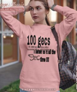 100 Gecs I Listen All The Time Sweetshirt