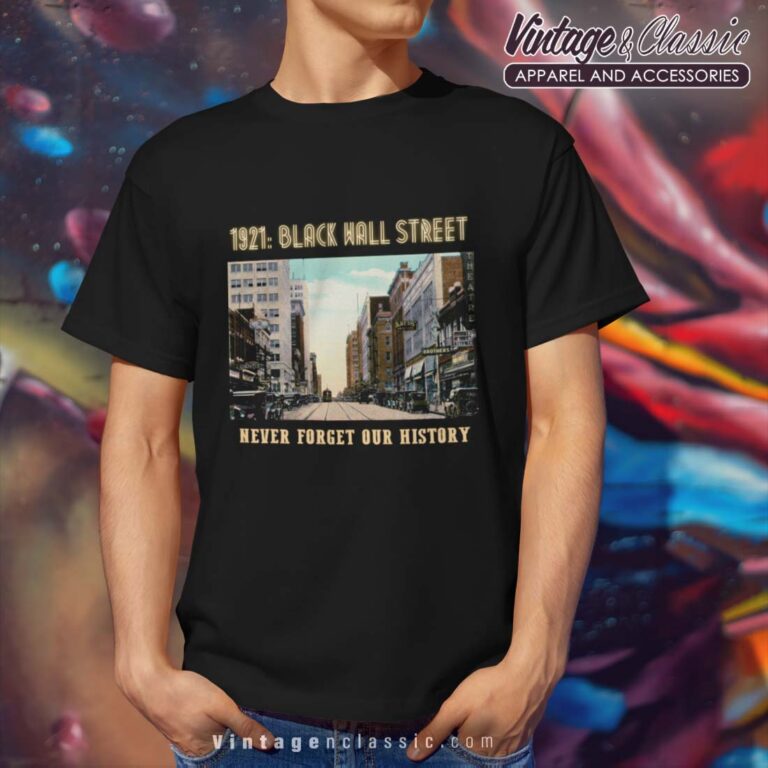 1921 Black Wall Street Never Forget Our History Black Wall Street Tshirt 1921 Black Wall Street Never Forget Our History Black Wall Street Tshirt
