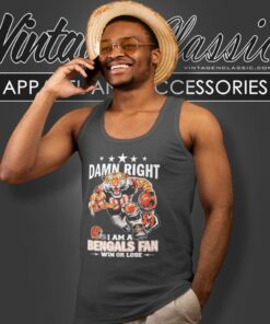 Mascot Damn Right I Am A Cincinnati Bengals Fan Win Or Lose Shirt