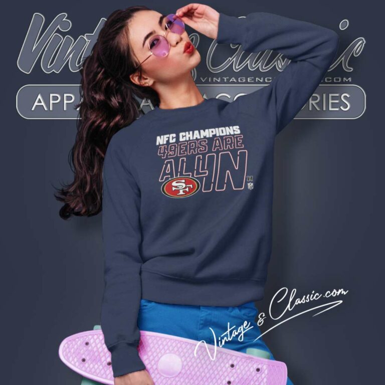 2023 Nfc Champions 49ers Are All In Sweatshirt 2023 Nfc Champions 49ers Are All In Sweatshirt