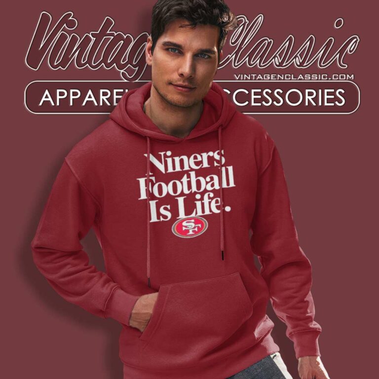 49ers Football Is Life 49ers Logo Hoodie 49ers Football Is Life 49ers Logo Hoodie