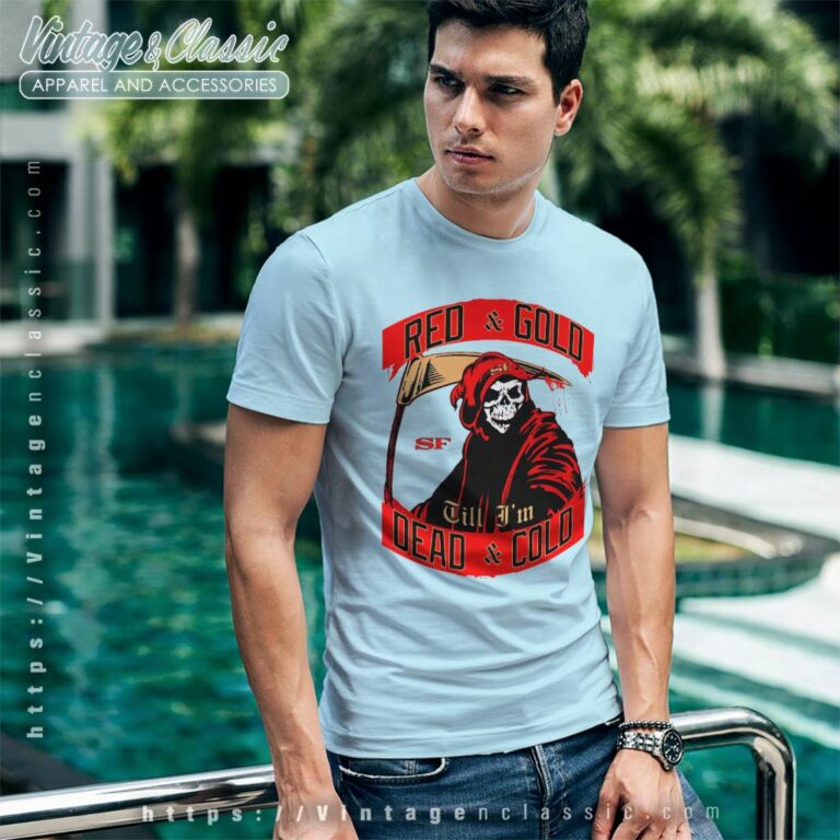 49ers Shirt Red And Gold Till Im Dead And Cold T Shirt 49ers Shirt Red And Gold Till Im Dead And Cold T Shirt