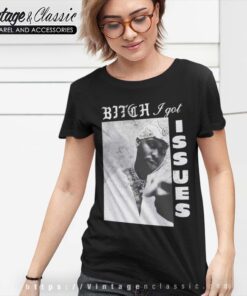4Hunnid YG Bxtch I Got Issues Shirt 5 4Hunnid YG Bxtch I Got Issues Women T Shirt