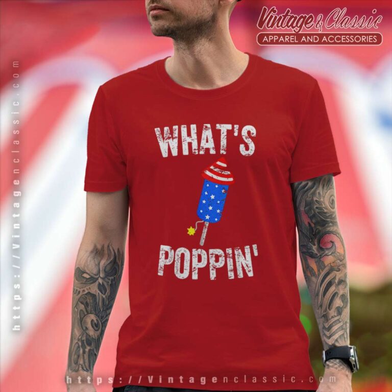4th Of July Whats Poppin Firework T Shirt 4th Of July Whats Poppin Firework T Shirt