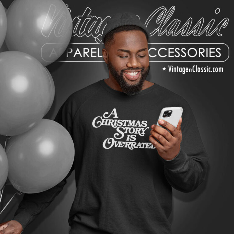 A Christmas Story Is Overrated Sweatshirt A Christmas Story Is Overrated Sweatshirt