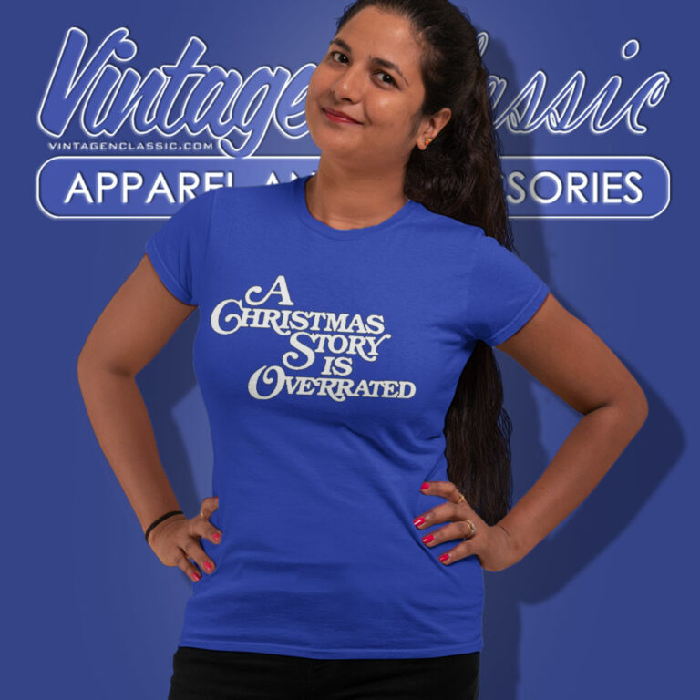 A Christmas Story Is Overrated Women T Shirt A Christmas Story Is Overrated Women T Shirt