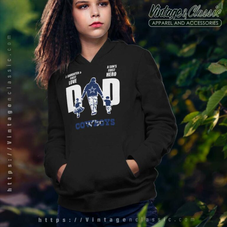 A Daughters First Love A Sons First Hero Dad Dallas Cowboys Hoodie A Daughters First Love A Sons First Hero Dad Dallas Cowboys Hoodie