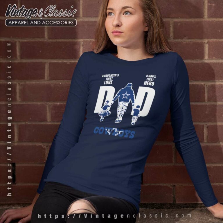 A Daughters First Love A Sons First Hero Dad Dallas Cowboys Long Sleeve Tee A Daughters First Love A Sons First Hero Dad Dallas Cowboys Long Sleeve Tee