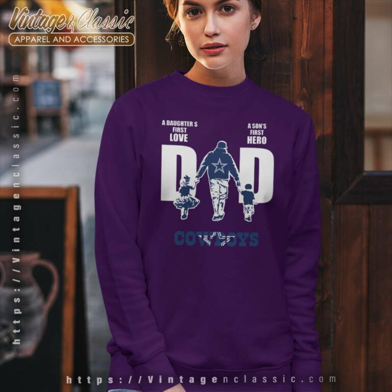 A Daughters First Love A Sons First Hero Dad Dallas Cowboys Sweatshirt A Daughters First Love A Sons First Hero Dad Dallas Cowboys Sweatshirt