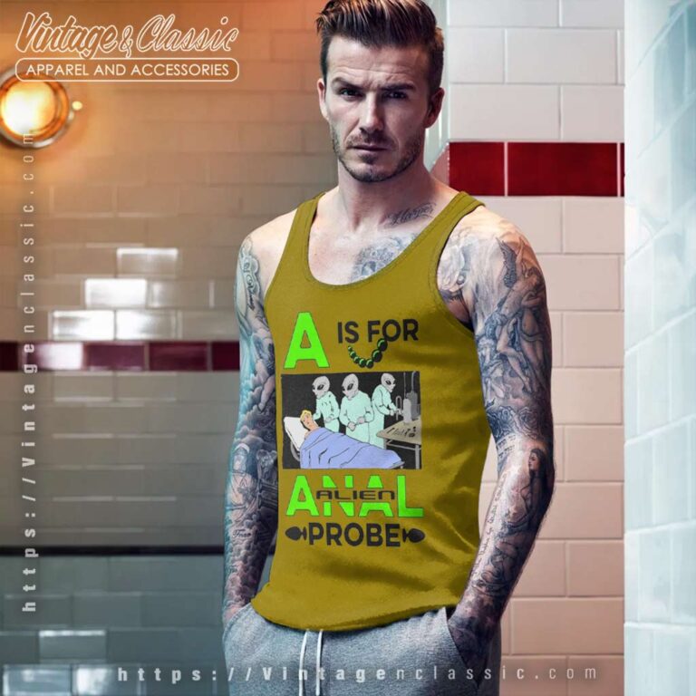 A Is For Anal Probe Shirt Tank Top Racerback 1 A Is For Anal Probe Shirt Tank Top Racerback 1