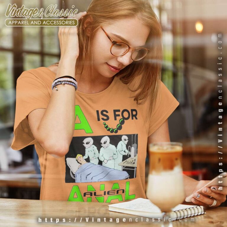 A Is For Anal Probe Shirt Women TShirt 1 A Is For Anal Probe Shirt Women TShirt 1