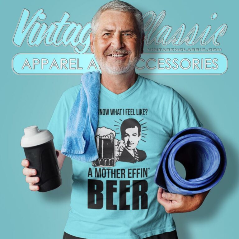 A Mother Effin Beer You Know What I Feel Like V Neck TShirt A Mother Effin Beer You Know What I Feel Like V Neck TShirt