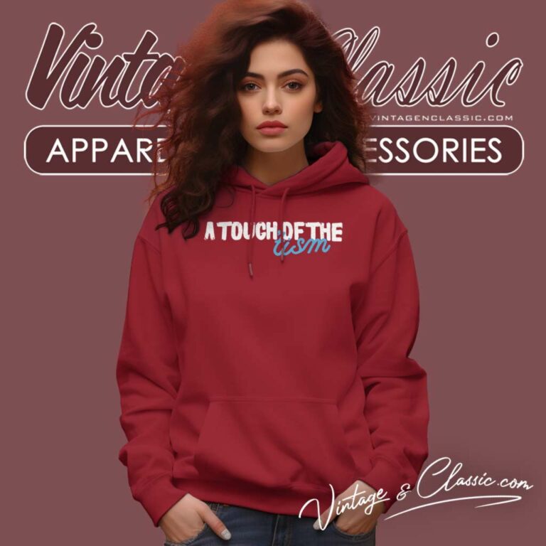 A Touch Of The Tism Shirt Autism Awareness Hoodie A Touch Of The Tism Shirt Autism Awareness Hoodie