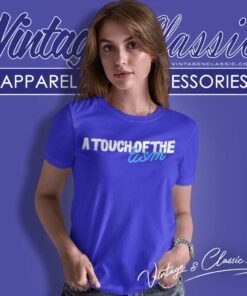 A Touch Of The Tism Shirt Autism Awareness 5 A Touch Of The Tism Shirt Autism Awareness Women TShirt