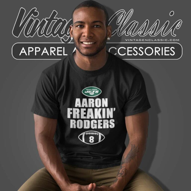 Aaron Freakin Rodgers New York Jets T Shirt Aaron Freakin Rodgers New York Jets T Shirt