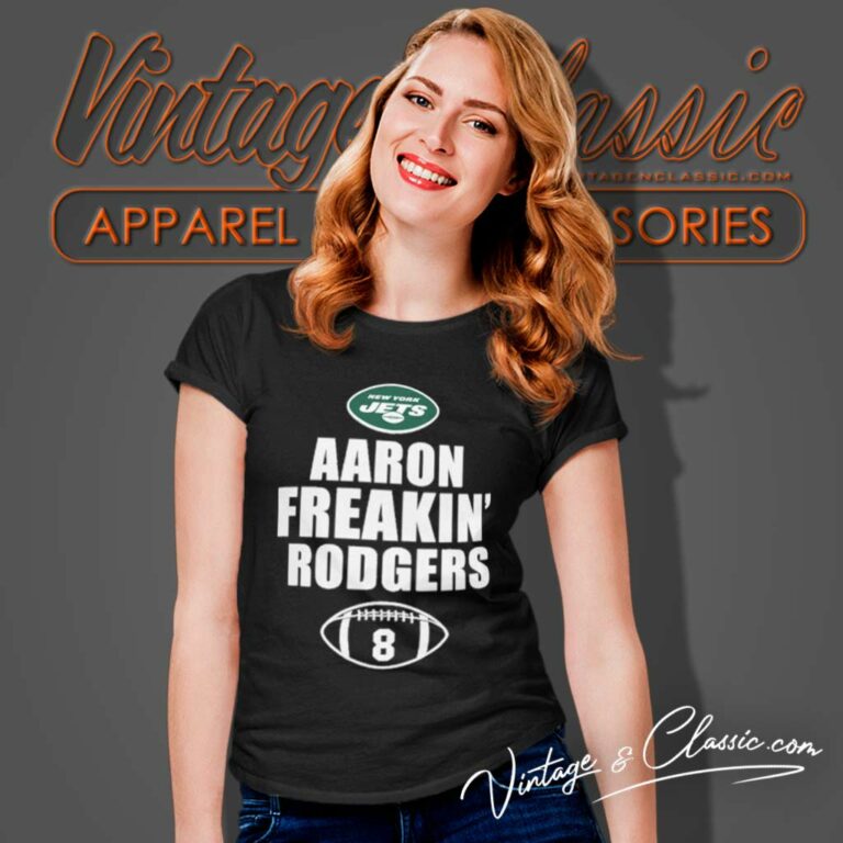 Aaron Freakin Rodgers New York Jets Women TShirt Aaron Freakin Rodgers New York Jets Women TShirt