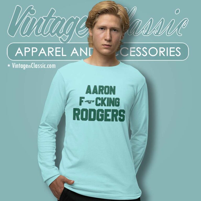 Aaron Fucking Rodgers Ny Jets Long Sleeve Tee Aaron Fucking Rodgers Ny Jets Long Sleeve Tee