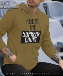 Abort The Supreme Court Hoodie
