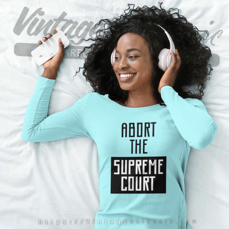 Abort The Supreme Court Long Sleeve Tee Abort The Supreme Court Long Sleeve Tee