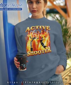Active Shooter Shirt You Need Active Shooter Sweatshirt