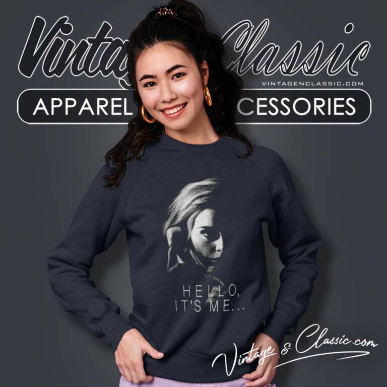 Adele Hello Its Me Sweatshirt Adele Hello Its Me Sweatshirt