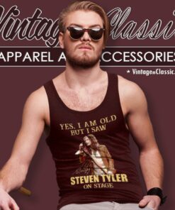 Aerosmith Shirt Yes I Am Old But I Saw Steven Tyler On Stage Tank Top Racerback