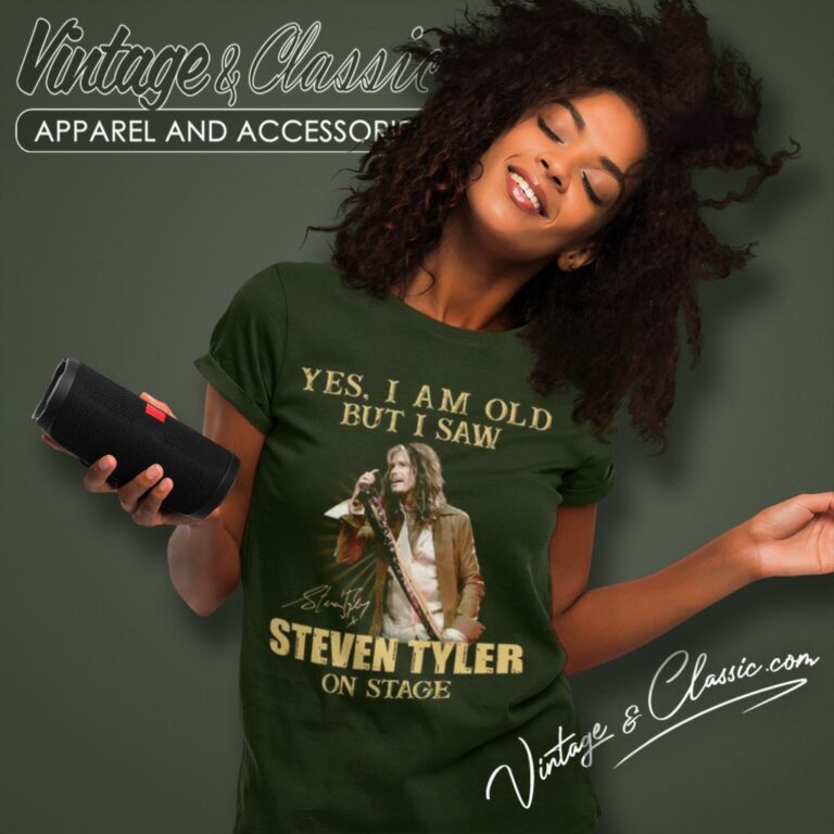 Aerosmith Shirt Yes I Am Old But I Saw Steven Tyler On Stage Women T Shirt Aerosmith Shirt Yes I Am Old But I Saw Steven Tyler On Stage Women T Shirt