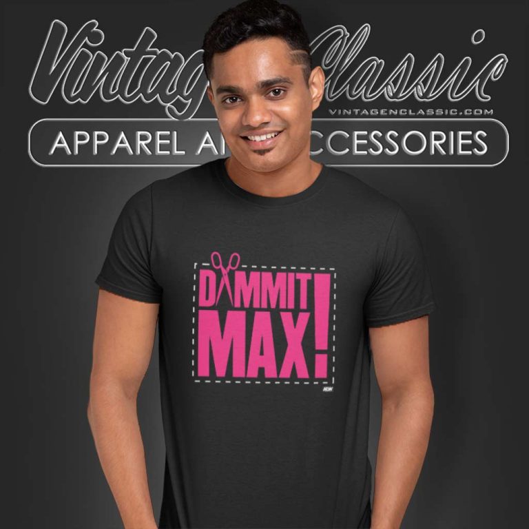 Aew The Acclaimed Dammit Max T Shirt Aew The Acclaimed Dammit Max T Shirt