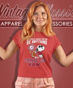 Alabama Crimson Tide Snoopy Shirt Snoopy In A World Where You Can Be Anything Be A Crimson Tide Fan Women T Shirt