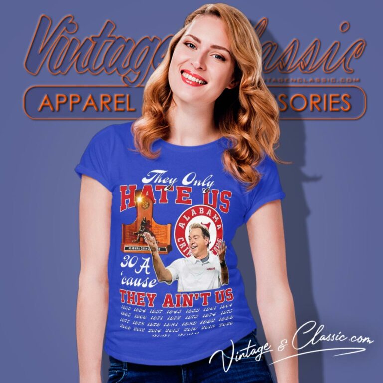 Alabama Crimson Tide They Only Hate Us Cause They Aint Us 30 Time Sec Champions Women T Shirt Alabama Crimson Tide They Only Hate Us Cause They Aint Us 30 Time Sec Champions Women T Shirt