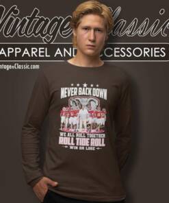 Alabama Roll Tide Roll Win Or Lose Shirt Never Back Down Long Sleeve Tee