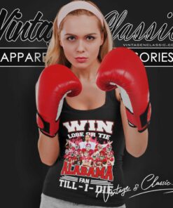 Alabama Win Lose Or Tie Fan Till I Die Shirt 4 Alabama Win Lose Or Tie Fan Till I Die Tank Top Racerback