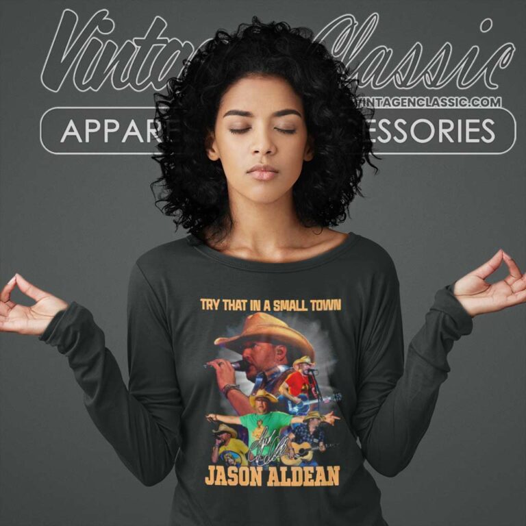 Aldean Try That In A Small Town Country Music Long Sleeve Tee Aldean Try That In A Small Town Country Music Long Sleeve Tee