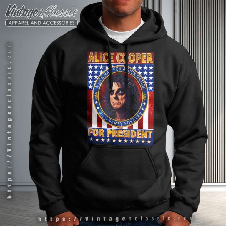 Alice Cooper For President Shirt Hoodie Alice Cooper For President Shirt Hoodie