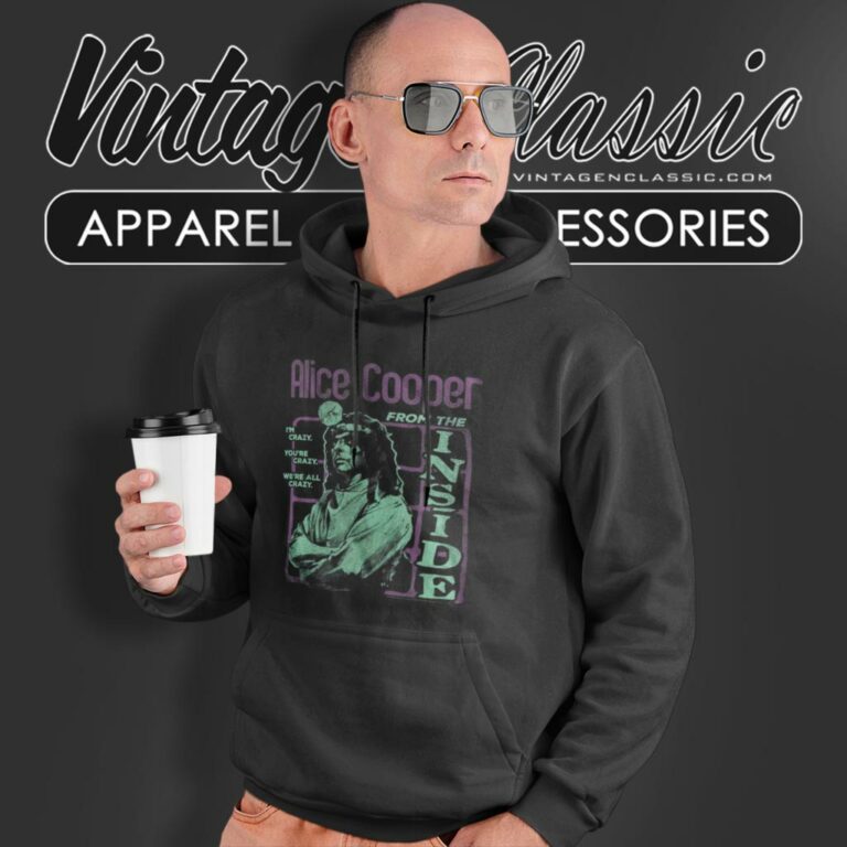 Alice Cooper Shirt Crazy From The Inside Rock Music Hoodie Alice Cooper Shirt Crazy From The Inside Rock Music Hoodie