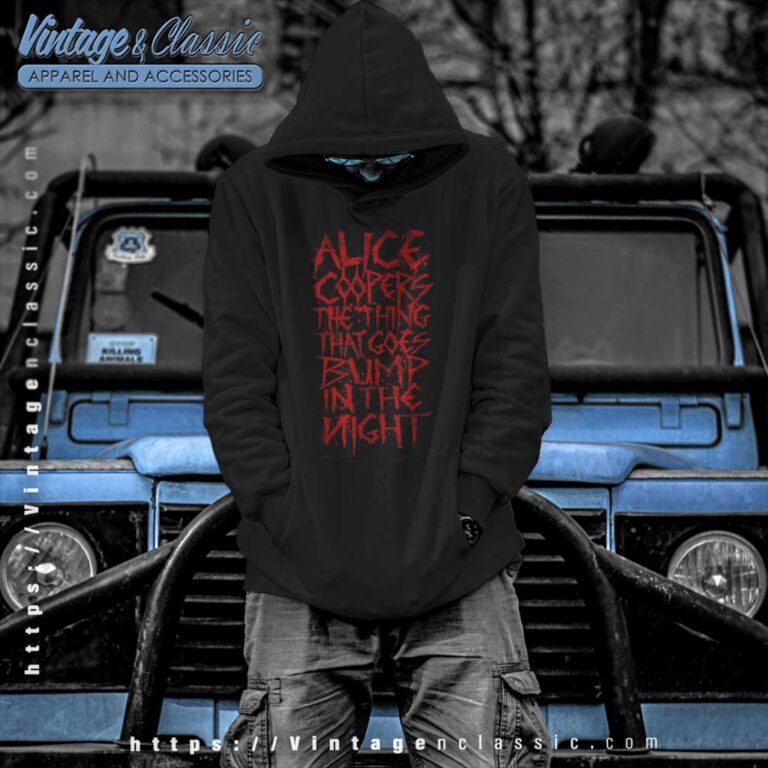 Alice Cooper Shirt The Thing That Goes Bump In The Night Hoodie Alice Cooper Shirt The Thing That Goes Bump In The Night Hoodie