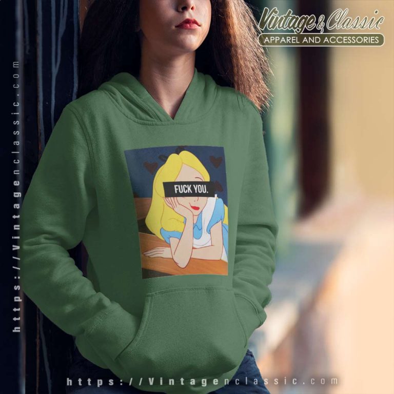 Alice In Wonderland Fuck You Shirt Hoodie Alice In Wonderland Fuck You Shirt Hoodie