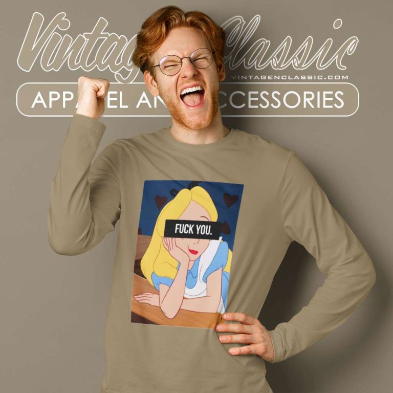 Alice In Wonderland Fuck You Shirt Long Sleeve Tee Alice In Wonderland Fuck You Shirt Long Sleeve Tee