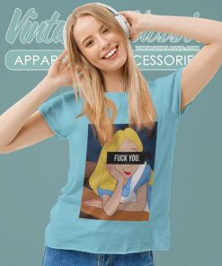 Alice In Wonderland Fuck You Shirt Women TShirt