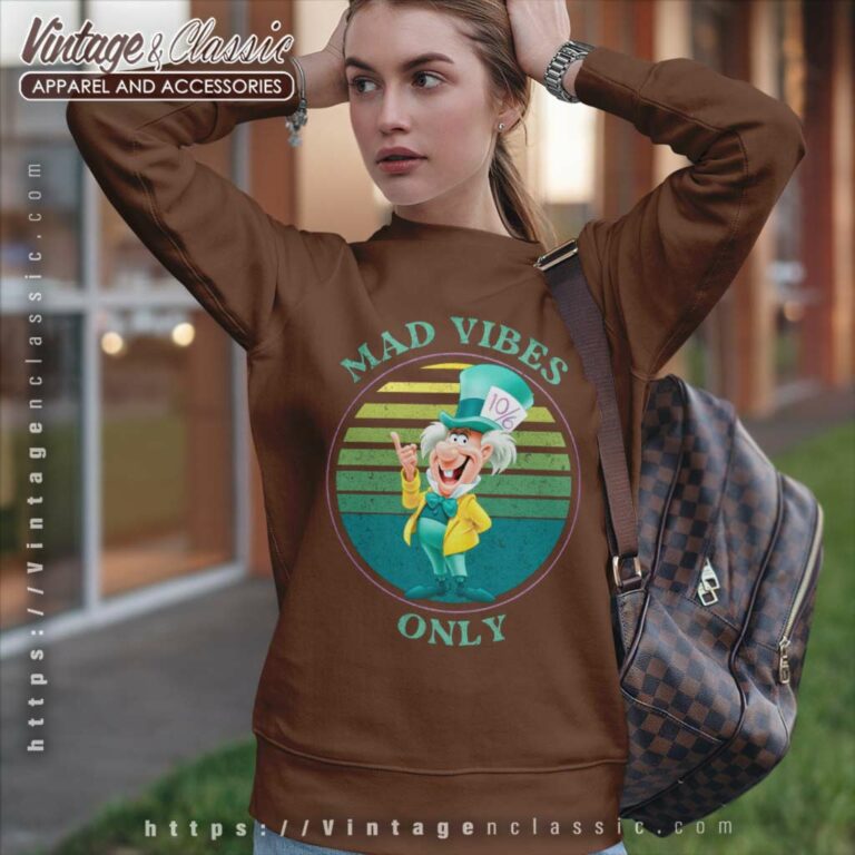 Alice In Wonderland Hatter Mad Vibes Only Sweatshirt Alice In Wonderland Hatter Mad Vibes Only Sweatshirt