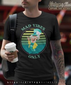 Alice In Wonderland Hatter Mad Vibes Only T Shirt