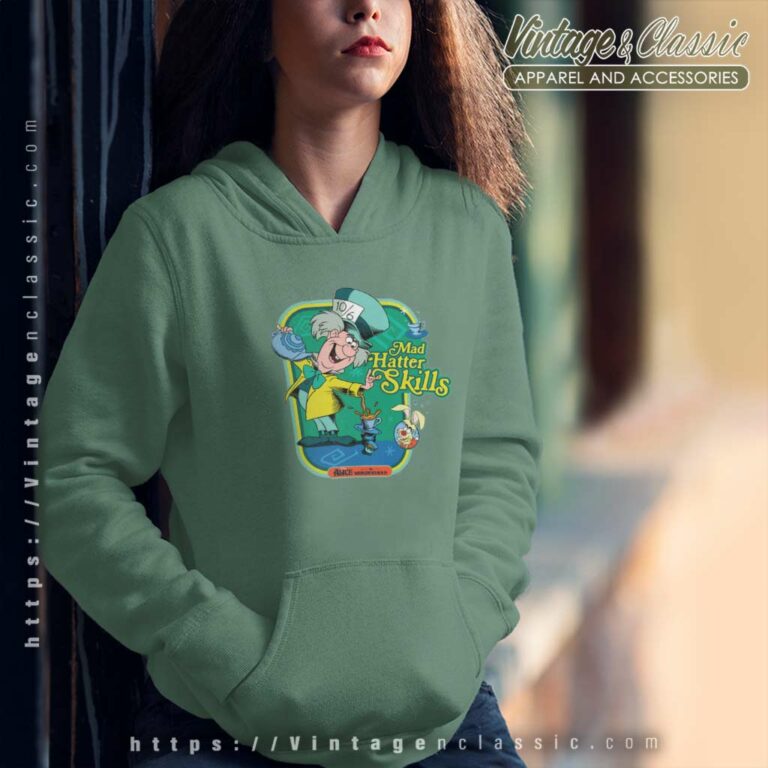 Alice In Wonderland Mad Hatter Skill Shirt Hoodie Alice In Wonderland Mad Hatter Skill Shirt Hoodie