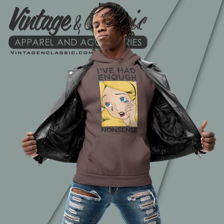 Alice In Wonderland Shirt Ive Had Enough Hoodie Alice In Wonderland Shirt Ive Had Enough Hoodie