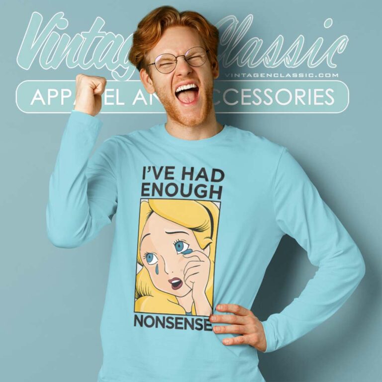 Alice In Wonderland Shirt Ive Had Enough Long Sleeve Tee Alice In Wonderland Shirt Ive Had Enough Long Sleeve Tee