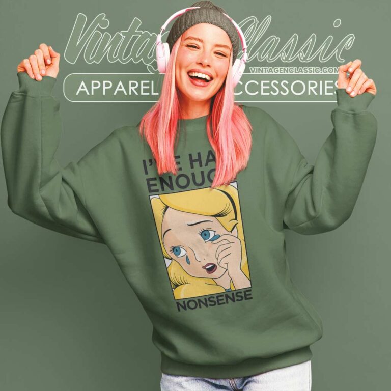 Alice In Wonderland Shirt Ive Had Enough Sweatshirt Alice In Wonderland Shirt Ive Had Enough Sweatshirt