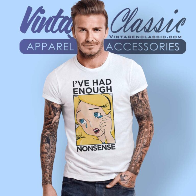 Alice In Wonderland Shirt Ive Had Enough T Shirt Alice In Wonderland Shirt Ive Had Enough T Shirt