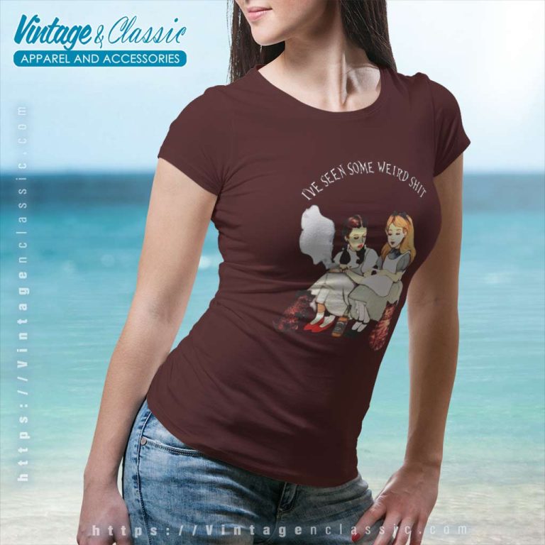 Alice In Wonderland Shirt Ive Seen Some Weird Women TShirt Alice In Wonderland Shirt Ive Seen Some Weird Women TShirt