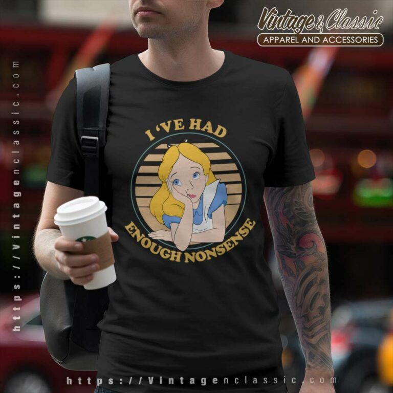 Alice Ive Had Enough Nonsense Shirt T Shirt Alice Ive Had Enough Nonsense Shirt T Shirt