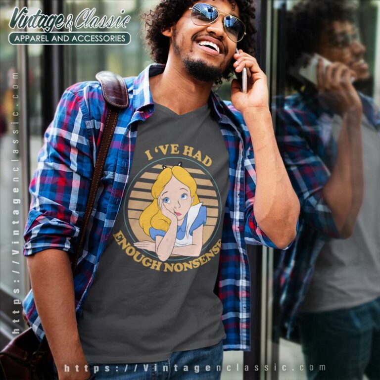 Alice Ive Had Enough Nonsense Shirt V Neck TShirt Alice Ive Had Enough Nonsense Shirt V Neck TShirt
